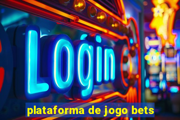 plataforma de jogo bets